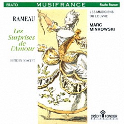 マルク・ミンコフスキ ルーヴル宮音楽隊「ラモー：演奏会用組曲「愛の驚き」」
