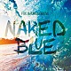 ＰＡＸ　ＪＡＰＯＮＩＣＡ　ＧＲＯＯＶＥ「ＮＡＫＥＤ　ＢＬＵＥ」