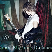 ＳＨＩＮ 「Ｇｏｏｄ　Ｍｏｒｎｉｎｇ　Ｄｒｅａｍｅｒ」