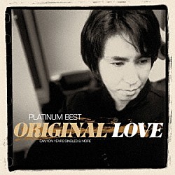 ＯＲＩＧＩＮＡＬ　ＬＯＶＥ「プラチナムベスト　ＯＲＩＧＩＮＡＬ　ＬＯＶＥ～ＣＡＮＹＯＮ　ＹＥＡＲＳ　ＳＩＮＧＬＥＳ　＆　ＭＯＲＥ」