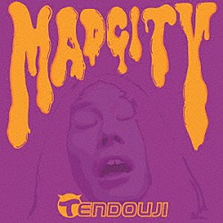 ＴＥＮＤＯＵＪＩ「ＭＡＤ　ＣＩＴＹ」