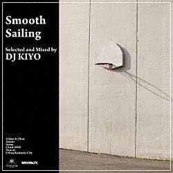 ＤＪ　ＫＩＹＯ ア・ジューン＆ジェイ・ビート アーバン・ロマンティック・シティー エイヴンス ネンコル アオサキ Ｃｌｏｕｄ　ＮＩ９Ｅ「Ｓｍｏｏｔｈ　Ｓａｉｌｉｎｇ」