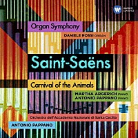 アントニオ・パッパーノ「 サン＝サーンス：交響曲　第３番「オルガン付き」、組曲「動物の謝肉祭」」