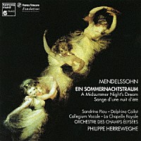 フィリップ・ヘレヴェッヘ「 メンデルスゾーン：劇音楽「真夏の夜の夢」　序曲「フィンガルの洞窟」」