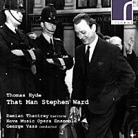 （クラシック）「 トーマス・ハイド：歌劇≪その男、スティーヴン・ウォード≫」