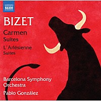 パブロ・ゴンザレス バルセロナ交響楽団「 ビゼー：組曲「カルメン」「アルルの女」」