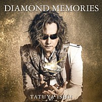 石井竜也 「ＤＩＡＭＯＮＤ　ＭＥＭＯＲＩＥＳ」