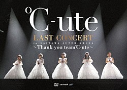 ℃－ｕｔｅ「℃－ｕｔｅ　ラストコンサート　ｉｎ　さいたまスーパーアリーナ～Ｔｈａｎｋ　ｙｏｕ　ｔｅａｍ℃－ｕｔｅ～」