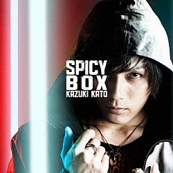 加藤和樹「ＳＰＩＣＹ　ＢＯＸ」