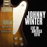 ジョニー・ウインター「 ライヴ・イン・アメリカ　１９７８」