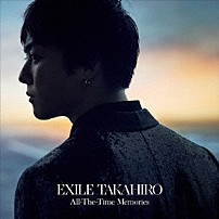 ＥＸＩＬＥ　ＴＡＫＡＨＩＲＯ 「Ａｌｌ－Ｔｈｅ－Ｔｉｍｅ　Ｍｅｍｏｒｉｅｓ」