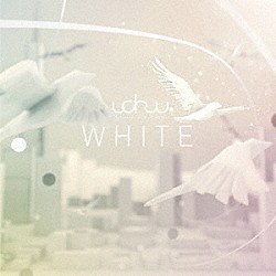 ｕｃｈｕｕ，「ＷＨＩＴＥ」