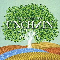 ＵＮＣＨＡＩＮ「Ｇｅｔ　Ａｃｏｕｓｔｉｃ　Ｓｏｕｌ」