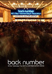 ｂａｃｋ　ｎｕｍｂｅｒ「Ａｌｌ　Ｏｕｒ　Ｙｅｓｔｅｒｄａｙｓ　Ｔｏｕｒ　２０１７　ａｔ　ＳＡＩＴＡＭＡ　ＳＵＰＥＲ　ＡＲＥＮＡ」