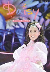 松田聖子「Ｓｅｉｋｏ　Ｍａｔｓｕｄａ　Ｃｏｎｃｅｒｔ　Ｔｏｕｒ　２０１７　Ｄａｉｓｙ」