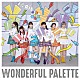 ｉ☆Ｒｉｓ「ＷＯＮＤＥＲＦＵＬ　ＰＡＬＥＴＴＥ」