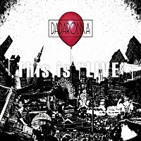 ＤＡＤＡＲＯＭＡ「 「Ｔｈｉｓ　ｉｓ　“ＬＩＶＥ”」」