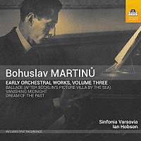 （クラシック）「 マルティヌー：初期管弦楽作品集　第３集」