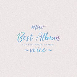 ｍａｏ「ｍａｏ　Ｂｅｓｔ　Ａｌｂｕｍ　～ｖｏｉｃｅ～」