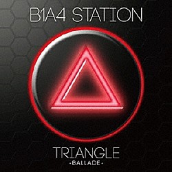 Ｂ１Ａ４「Ｂ１Ａ４　ＳＴＡＴＩＯＮ　ＴＲＩＡＮＧＬＥ　－ＢＡＬＬＡＤＥ－」