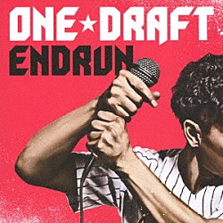 ＯＮＥ☆ＤＲＡＦＴ「ＥＮＤＲＵＮ」