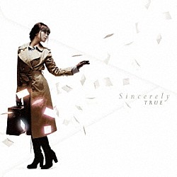 ＴＲＵＥ「Ｓｉｎｃｅｒｅｌｙ」