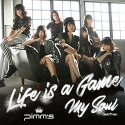 Ｐｉｍｍ’ｓ「Ｌｉｆｅ　ｉｓ　ａ　Ｇａｍｅ／Ｍｙ　Ｓｏｕｌ　（Ｇｅｋｉヤｖｅｒ．）」