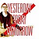 フルカワユタカ「Ｙｅｓｔｅｒｄａｙ　Ｔｏｄａｙ　Ｔｏｍｏｒｒｏｗ」