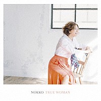 ノッコ「 ＴＲＵＥ　ＷＯＭＡＮ」