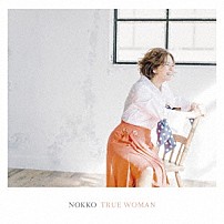 ノッコ 「ＴＲＵＥ　ＷＯＭＡＮ」