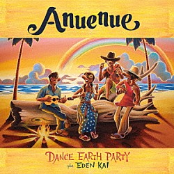 ＤＡＮＣＥ　ＥＡＲＴＨ　ＰＡＲＴＹ　ｆｅａｔ．ＥＤＥＮ　ＫＡＩ「Ａｎｕｅｎｕｅ」