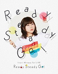 水瀬いのり「Ｉｎｏｒｉ　Ｍｉｎａｓｅ　１ｓｔ　ＬＩＶＥ　Ｒｅａｄｙ　Ｓｔｅａｄｙ　Ｇｏ！」