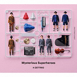 Ｈ　ＺＥＴＴＲＩＯ「Ｍｙｓｔｅｒｉｏｕｓ　Ｓｕｐｅｒｈｅｒｏｅｓ」