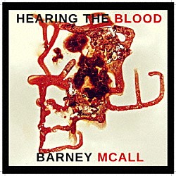 バーニー・マッコール ダニエル・メリウェザー「Ｈｅａｒｉｎｇ　Ｔｈｅ　Ｂｌｏｏｄ」