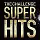 ザ・チャレンジ「ＳＵＰＥＲ　ＨＩＴＳ」