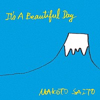 斎藤誠「 Ｉｔ’ｓ　Ａ　Ｂｅａｕｔｉｆｕｌ　Ｄａｙ」