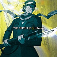 ＴＨＥ　ＳＩＸＴＨ　ＬＩＥ 「Ｈｉｂａｎａ」