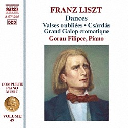 ゴラン・フィリペツ「リスト：ピアノ曲全集　第４９集　舞曲集（忘れられたワルツ　他）」