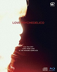 ＬＯＶＥ　ＰＳＹＣＨＥＤＥＬＩＣＯ「ＬＯＶＥ　ＰＳＹＣＨＥＤＥＬＩＣＯ　Ｌｉｖｅ　Ｔｏｕｒ　２０１７　ＬＯＶＥ　ＹＯＵＲ　ＬＯＶＥ　ａｔ　ＴＨＥ　ＮＡＫＡＮＯ　ＳＵＮＰＬＡＺＡ」