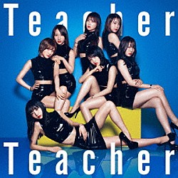 ＡＫＢ４８「Ｔｅａｃｈｅｒ　Ｔｅａｃｈｅｒ」