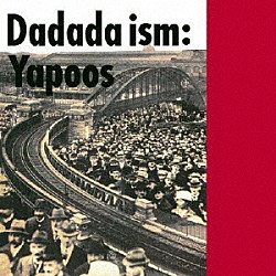 ヤプーズ「Ｄａｄａｄａ　ｉｓｍ」