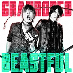 ＧＲＡＮＲＯＤＥＯ「ＢＥＡＳＴＦＵＬ」