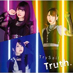 ＴｒｙＳａｉｌ「Ｔｒｕｔｈ．」