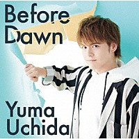 内田雄馬「 Ｂｅｆｏｒｅ　Ｄａｗｎ」