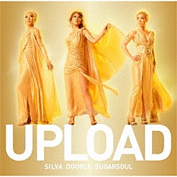 ＳＩＬＶＡ　ＤＯＵＢＬＥ　ＳＵＧＡＲＳＯＵＬ「ＵＰＬＯＡＤ」