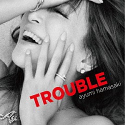 浜崎あゆみ「ＴＲＯＵＢＬＥ」