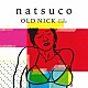 ＯＬＤ　ＮＩＣＫ　ａｋａ　ＤＪ　ＨＡＳＥＢＥ「ｎａｔｓｕｃｏ」