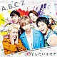 Ａ．Ｂ．Ｃ－Ｚ「ＪＯＹしたいキモチ」