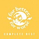 ｆｏｒ　ｂｅｔｔｅｒ，ｆｏｒ　ｗｏｒｓｅ「ＣＯＭＰＬＥＴＥ　ＢＥＳＴ」