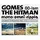 ＧＯＭＥＳ　ＴＨＥ　ＨＩＴＭＡＮ「００－ｉｓｍ　［ｍｏｎｏ／ｏｍｎｉ／ｒｉｐｐｌｅ］　ｃｏｍｐｉｌａｔｉｏｎ　ｏｆ　ｔｈｅ　ｗｏｒｋｓ　ｉｎ　００’ｓ（ｉｎｃｌｕｄｉｎｇ　ｓｏｍｅ　ｍｉｓｃｅｌｌａｎｅｏｕｓ　ｄｅｂｒｉｓ）」